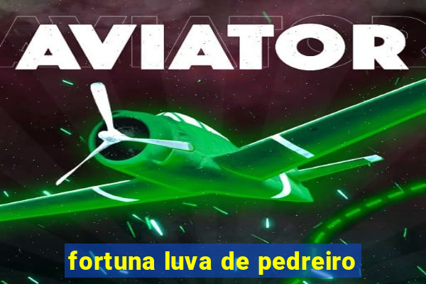 fortuna luva de pedreiro